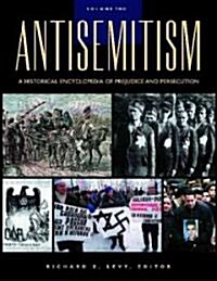 Antisemitism: A Historical Encyclopedia of Prejudice and Persecution [2 Volumes] (Hardcover)