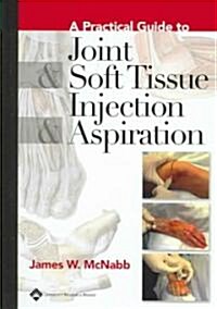 [중고] A Practical Guide To Joint & Soft Tissue Injection & Aspiration (Hardcover)