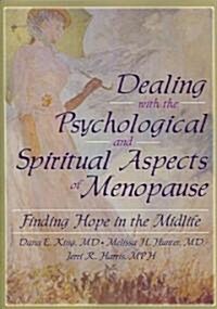 Dealing with the Psychological and Spiritual Aspects of Menopause: Finding Hope in the Midlife (Paperback)