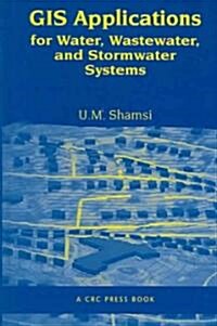 GIS Applications for Water, Wastewater, and Stormwater Systems (Hardcover)