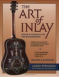 The Art of Inlay : Design & Technique for Fine Woodworking (Paperback, Revised & Expanded)