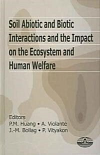 Soil Abiotic And Biotic Interactions And Impact On The Ecosystem And Human Welfare (Hardcover)