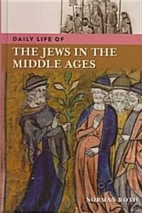 Daily Life of the Jews in the Middle Ages (Hardcover)