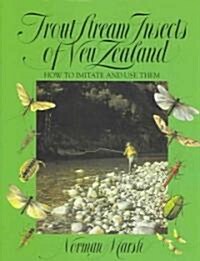 Trout Stream Insects of New Zealand: How to Imitate and Use Them (Hardcover)