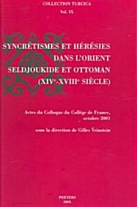 Syncretismes Et Heresies Dans LOrient Seldjoukide Et Ottoman (Xive - Xviiie Siecle) (Paperback)