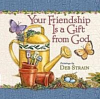 Your Friendship Is A Gift From God (Hardcover)