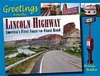 Greetings from the Lincoln Highway: Americas First Coast-To-Coast Road (Hardcover)