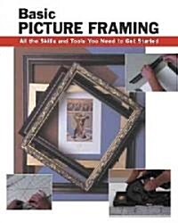 Basic Picture Framing: All the Skills and Tools You Need to Get Started (Spiral)