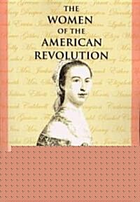 The Women of the American Revolution Volumes I and II (Paperback)