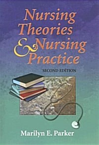 Nursing Theories And Nursing Practice (Paperback, 2nd)