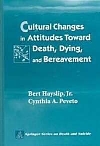 Cultural Changes In Attitudes Toward Death, Dying, And Bereavement (Hardcover)