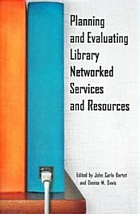 Planning and Evaluating Library Networked Services and Resources (Paperback)