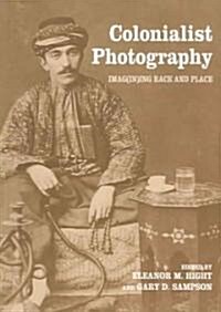 Colonialist Photography : Imag(in)ing Race and Place (Paperback)