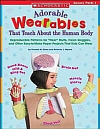 Adorable Wearables Human Body: Reproducible Patterns for Hear Muffs, Vision Goggles, and Other Easy-To-Make Paper Projects That Kids Can Wear (Paperback)