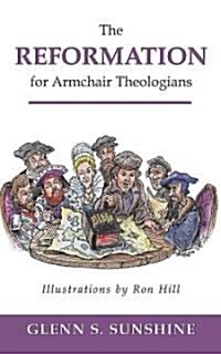 The Reformation for Armchair Theologians (Paperback)