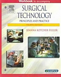 Workbook To Accompany Surgical Technology (Paperback, 4th, Workbook)