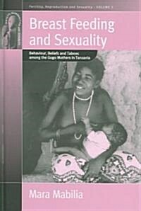 Breast Feeding and Sexuality: Behaviour, Beliefs and Taboos Among the Gogo Mothers in Tanzania (Hardcover)