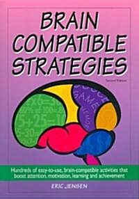 Brain-Compatible Strategies: Hundreds of Easy-To-Use, Brain-Compatible Activities That Boost Attention, Motivation, Learning and Achievement (Paperback, 2)