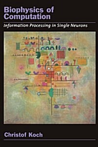 [중고] Biophysics of Computation: Information Processing in Single Neurons (Paperback)