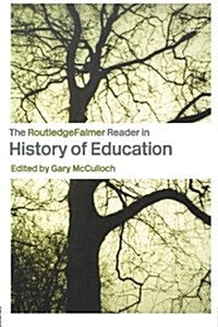 The RoutledgeFalmer Reader in the History of Education (Paperback)