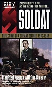 Soldat: Reflections of a German Soldier, 1936-1949 (Mass Market Paperback)