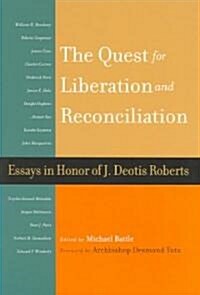 The Quest for Liberation and Reconciliation: Essays in Honor of J. Deotis Roberts (Paperback)