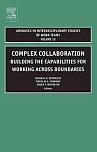 Complex Collaboration: Building the Capabilities for Working Across Boundaries (Hardcover)