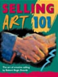 Selling Art 101 (Paperback)