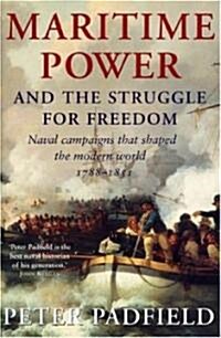 Maritime Power and Struggle for Freedom: Naval Campaigns That Shaped the Modern World 1788-1851 (Hardcover)