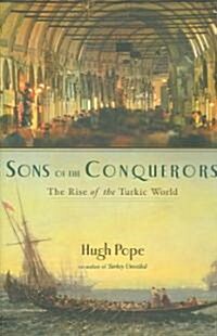 Sons of the Conquerors: The Rise of the Turkic World (Hardcover)