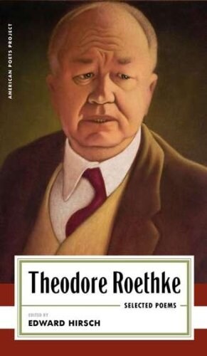 Theodore Roethke: Selected Poems: (american Poets Project #16) (Hardcover)