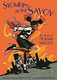 Stompin at the Savoy: The Story of Norma Miller (Hardcover)