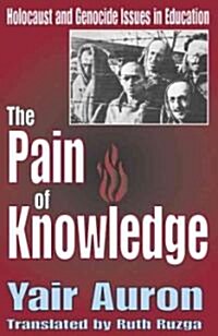 The Pain of Knowledge : Holocaust and Genocide Issues in Education (Hardcover)