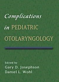 Complications In Pediatric Otolaryngology (Hardcover)