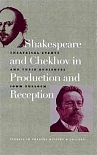 Shakespeare and Chekhov in Production and Reception: Theatrical Events and Their Audiences (Hardcover)