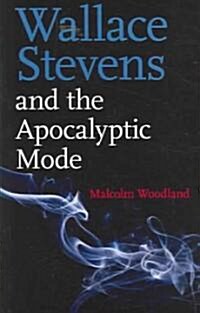 Wallace Stevens And The Apocalyptic Mode (Hardcover)