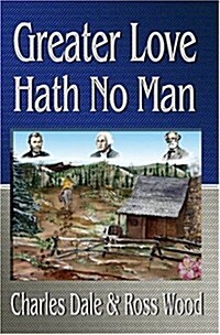 Greater Love Hath No Man (Paperback)