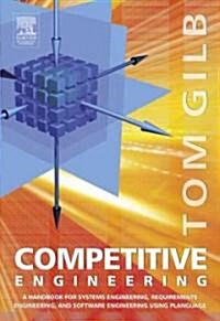 Competitive Engineering : A Handbook For Systems Engineering, Requirements Engineering, and Software Engineering Using Planguage (Paperback)