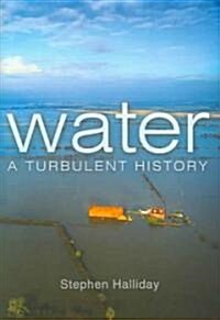 Water : A Turbulent History (Hardcover)