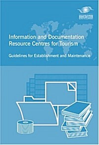 Information And Documentation Resource Centres For Tourism - Guidelines For Establishment And Maintenance (Paperback)