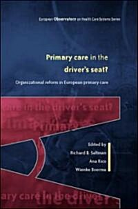 Primary Care in the Drivers Seat? : Organizational Reform in European Primary Care (Paperback)
