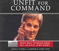Unfit for Command: Swift Boat Veterans Speak Out Against John Kerry (Audio CD)