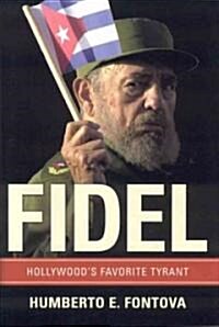 Fidel: Hollywoods Favorite Tyrant (Hardcover)