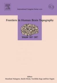 Frontiers in human brain topography : Proceedings of the 15th World Congress of the International Society for Brain Electromagnetic Topography (ISBET 2004) held in Urayasu, Japan between 11 and 14 Apr