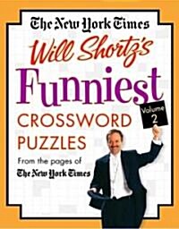 The New York Times Will Shortzs Funniest Crossword Puzzles Volume 2: From the Pages of the New York Times (Spiral)