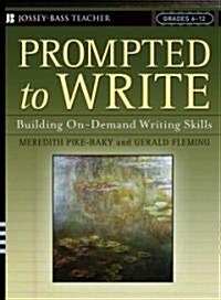 Prompted to Write: Building On-Demand Writing Skills, Grades 6-12 (Paperback)