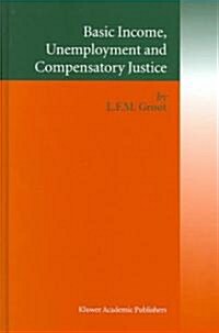 Basic Income, Unemployment And Compensatory Justice (Hardcover)