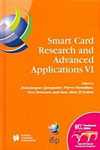 Smart Card Research and Advanced Applications VI: Ifip 18th World Computer Congress Tc8/Wg8.8 & Tc11/Wg11.2 Sixth International Conference on Smart Ca (Hardcover, 2004)
