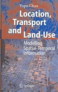 Location, Transport and Land-Use: Modelling Spatial-Temporal Information (Hardcover)