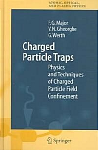 Charged Particle Traps: Physics and Techniques of Charged Particle Field Confinement (Hardcover)